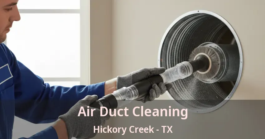 Air Duct Cleaning Hickory Creek - TX