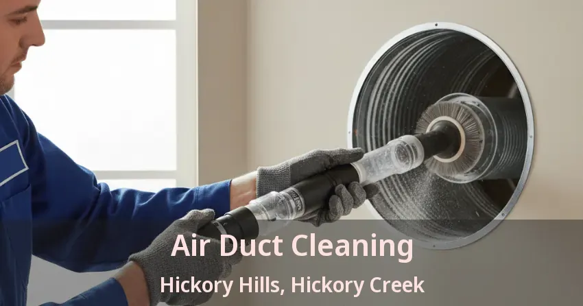 Air Duct Cleaning Hickory Hills, Hickory Creek - TX