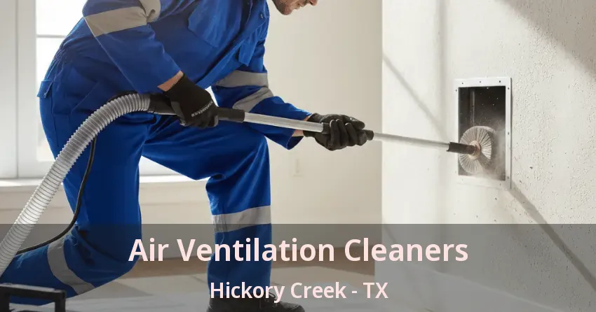 Air Ventilation Cleaners Hickory Creek - TX