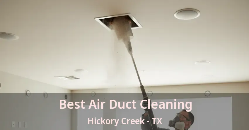 Best Air Duct Cleaning Hickory Creek - TX