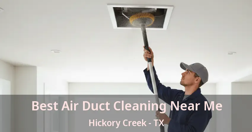 Best Air Duct Cleaning Near Me Hickory Creek - TX Best Air Duct Cleaning Near Me Hickory Creek - TX