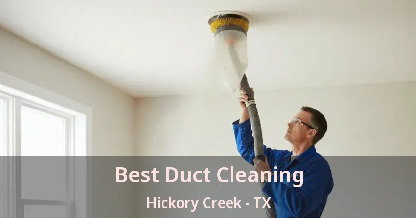 Best Duct Cleaning Hickory Creek - TX