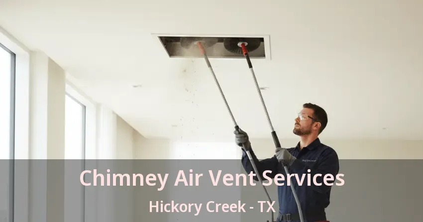 Chimney Air Vent Services Hickory Creek - TX
