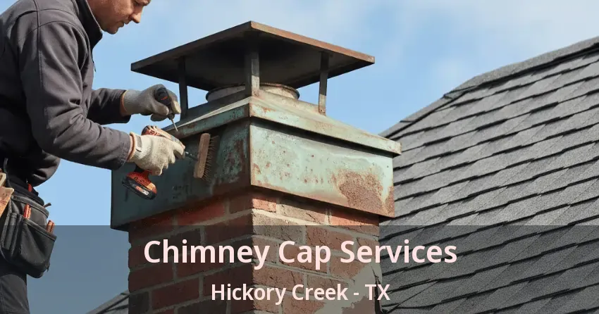Chimney Cap Services Hickory Creek - TX