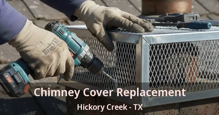 Chimney Cover Replacement Hickory Creek - TX Chimney Cover Replacement Hickory Creek - TX