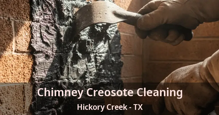 Chimney Creosote Cleaning Hickory Creek - TX