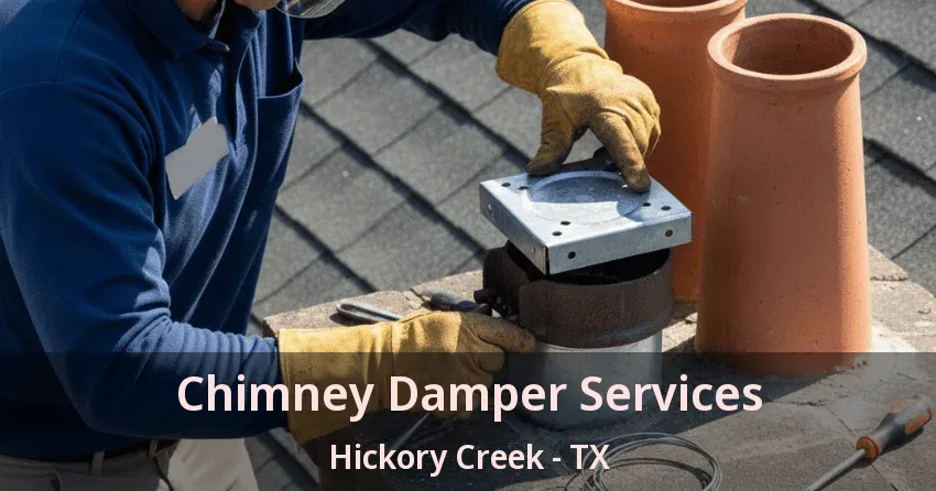 Chimney Damper Services Hickory Creek - TX