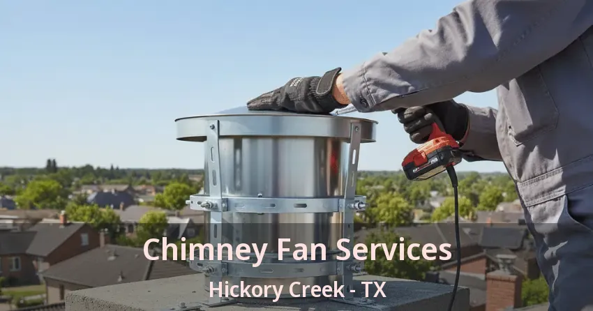 Chimney Fan Services Hickory Creek - TX