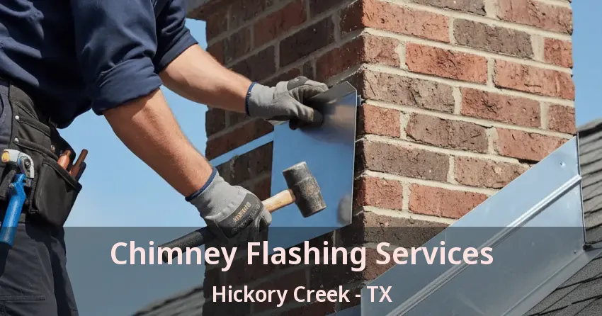Chimney Flashing Services Hickory Creek - TX