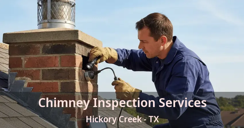 Chimney Inspection Services Hickory Creek - TX