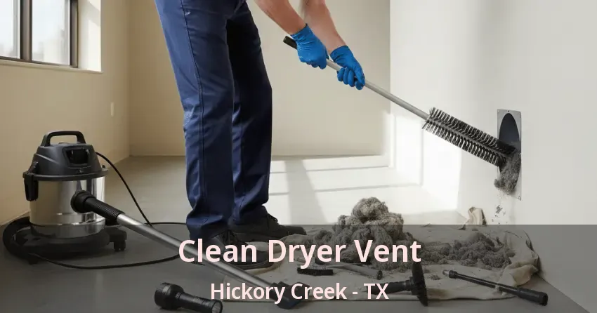 Clean Dryer Vent Hickory Creek - TX Clean Dryer Vent Hickory Creek - TX