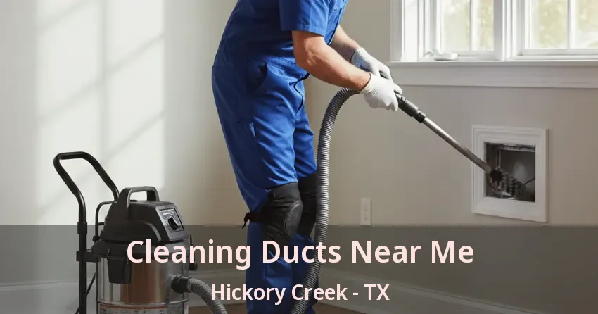 Cleaning Ducts Near Me Hickory Creek - TX