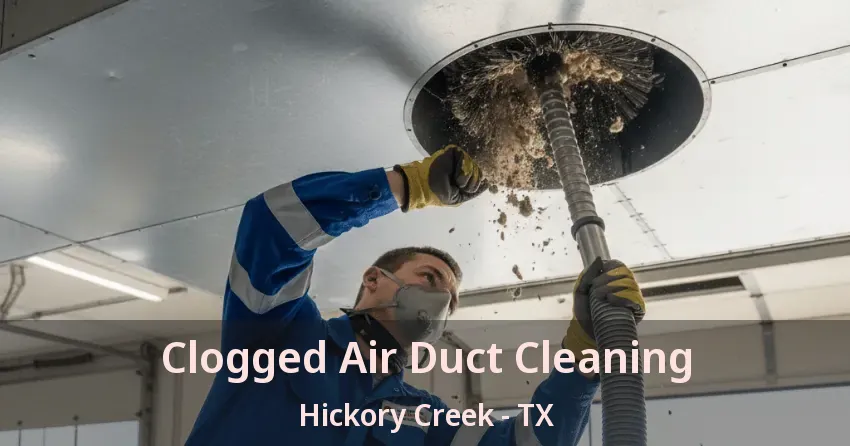 Clogged Air Duct Cleaning Hickory Creek - TX