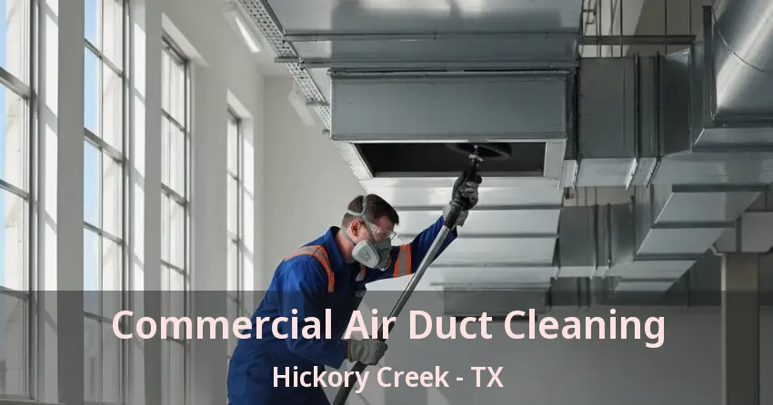 Commercial Air Duct Cleaning Hickory Creek - TX