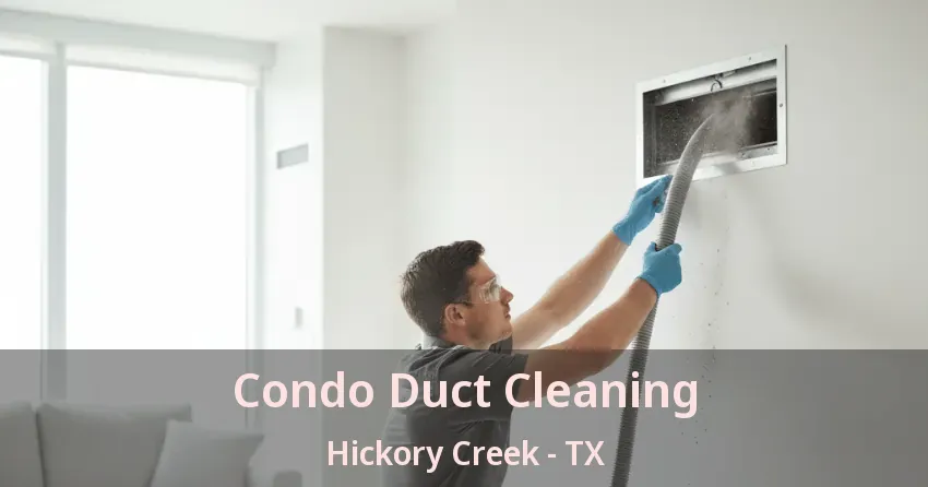 Condo Duct Cleaning Hickory Creek - TX
