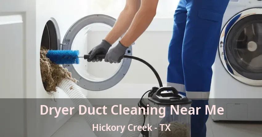 Dryer Duct Cleaning Near Me Hickory Creek - TX