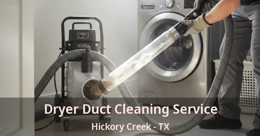 Dryer Duct Cleaning Service Hickory Creek - TX Dryer Duct Cleaning Service Hickory Creek - TX