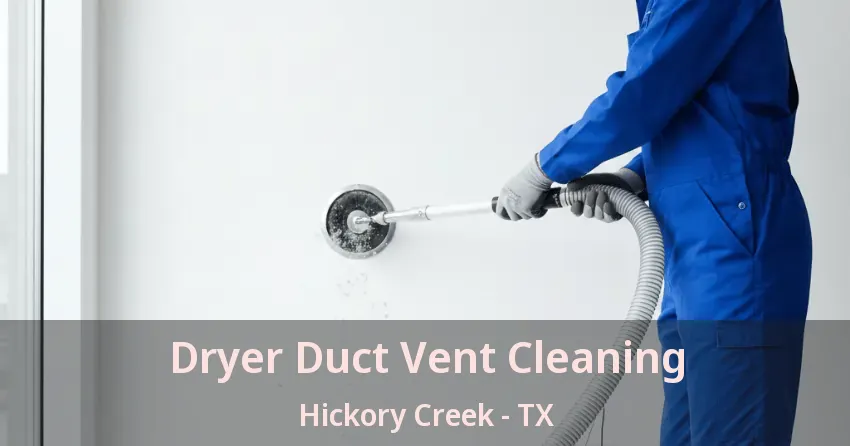 Dryer Duct Vent Cleaning Hickory Creek - TX