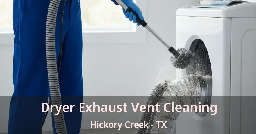 Dryer Exhaust Vent Cleaning Hickory Creek - TX Dryer Exhaust Vent Cleaning Hickory Creek - TX