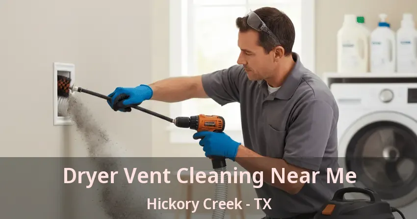 Dryer Vent Cleaning Near Me Hickory Creek - TX