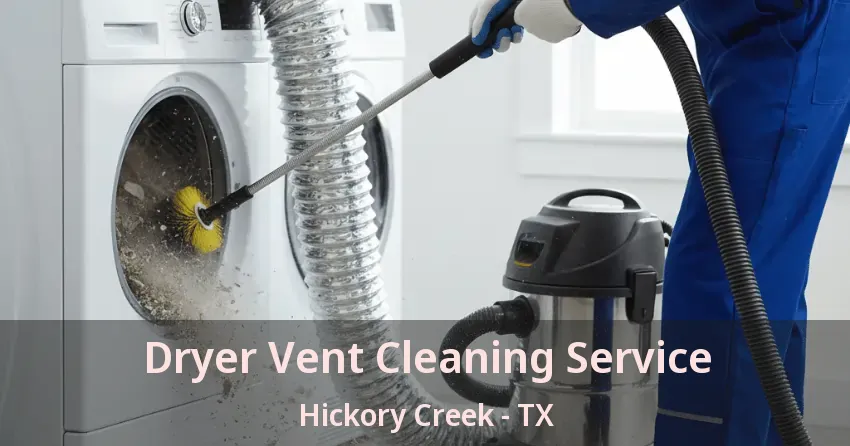Dryer Vent Cleaning Service Hickory Creek - TX
