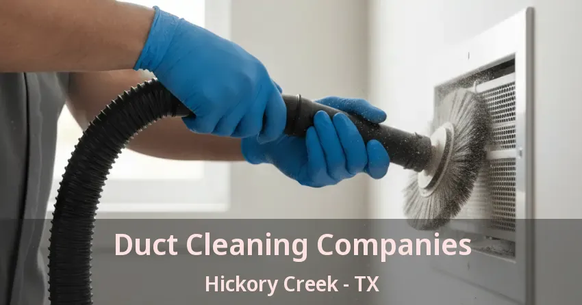 Duct Cleaning Companies Hickory Creek - TX