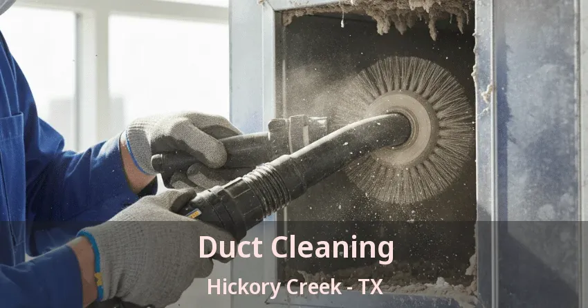 Duct Cleaning Hickory Creek - TX
