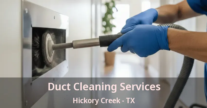 Duct Cleaning Services Hickory Creek - TX Duct Cleaning Services Hickory Creek - TX
