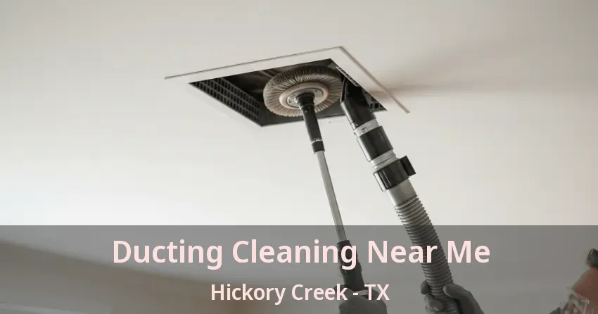 Ducting Cleaning Near Me Hickory Creek - TX