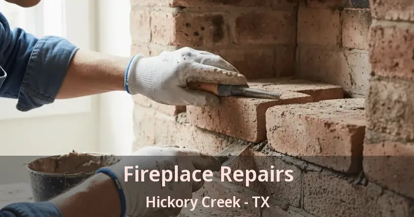 Fireplace Repairs Hickory Creek - TX