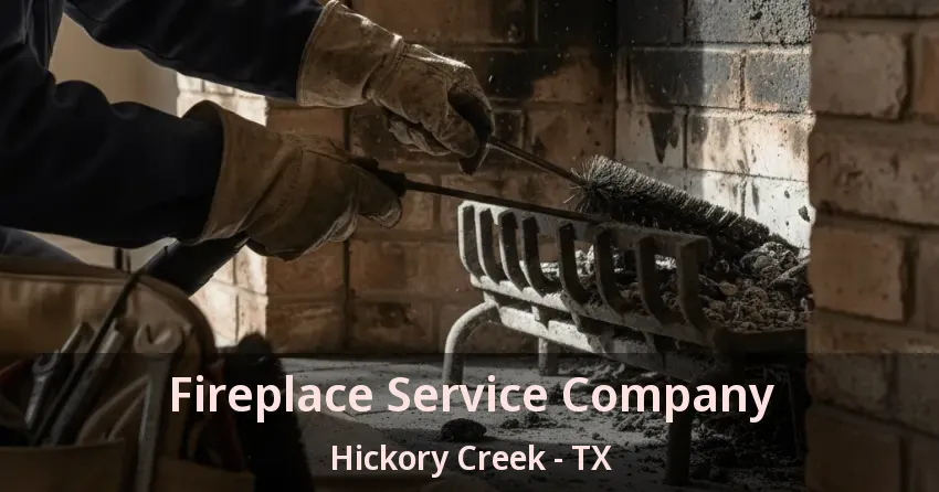 Fireplace Service Company Hickory Creek - TX