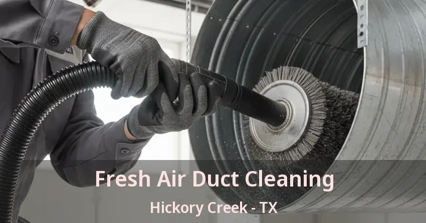 Fresh Air Duct Cleaning Hickory Creek - TX