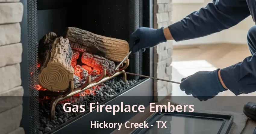 Gas Fireplace Embers Hickory Creek - TX
