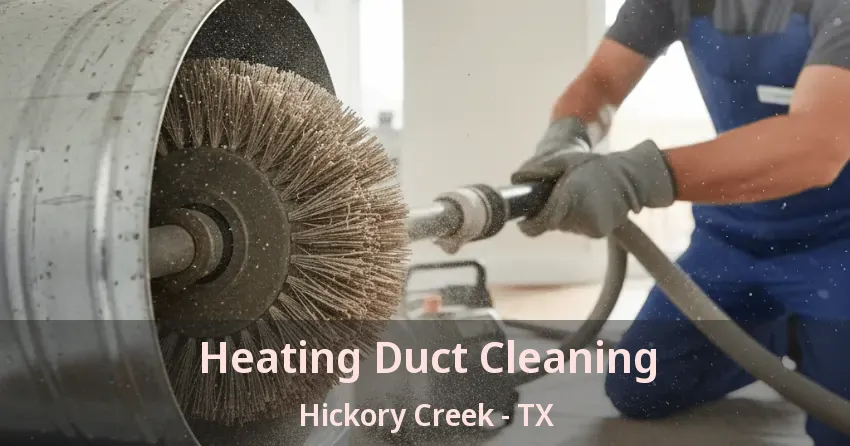 Heating Duct Cleaning Hickory Creek - TX Heating Duct Cleaning Hickory Creek - TX