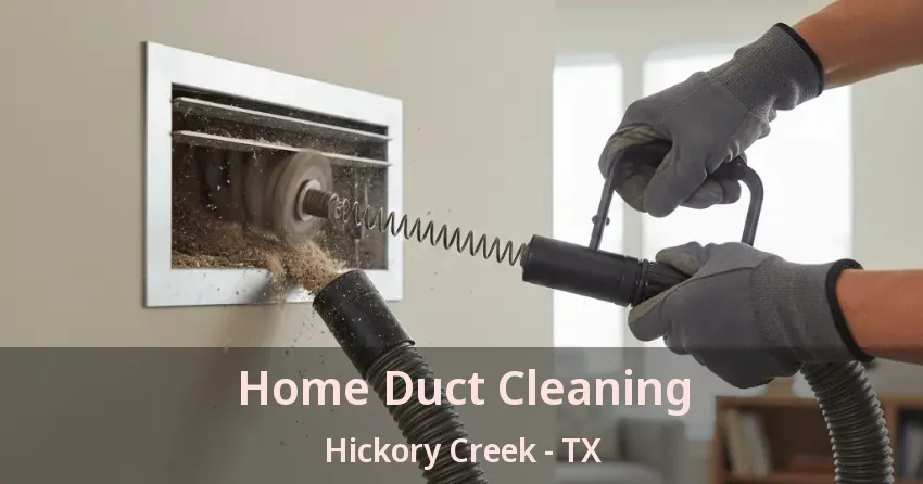 Home Duct Cleaning Hickory Creek - TX