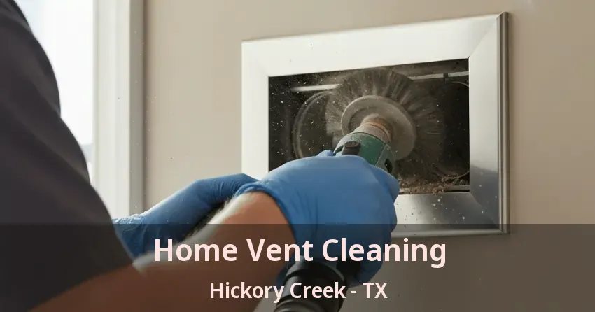 Home Vent Cleaning Hickory Creek - TX