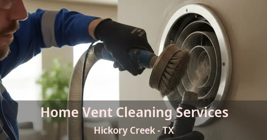 Home Vent Cleaning Services Hickory Creek - TX