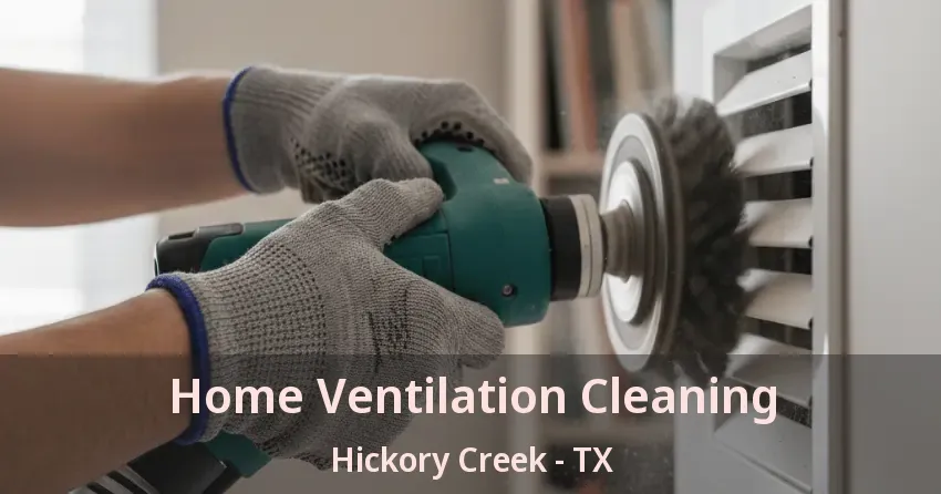 Home Ventilation Cleaning Hickory Creek - TX
