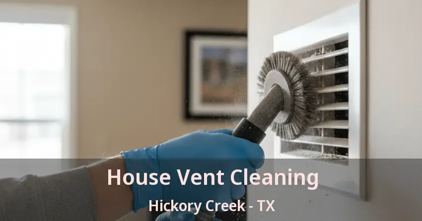House Vent Cleaning Hickory Creek - TX