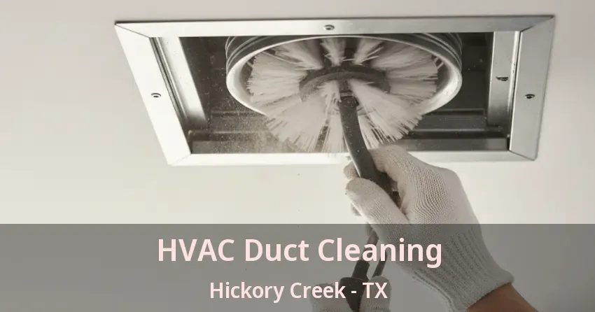 HVAC Duct Cleaning Hickory Creek - TX