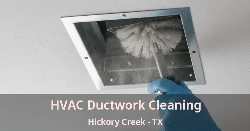 HVAC Ductwork Cleaning Hickory Creek - TX