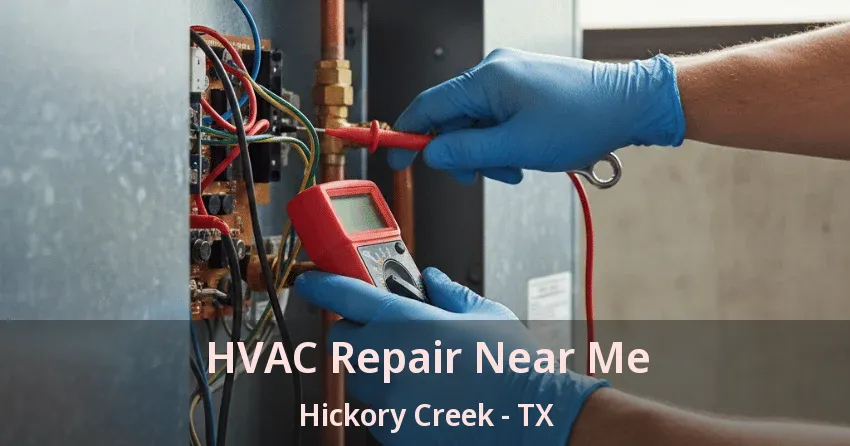 HVAC Repair Near Me Hickory Creek - TX