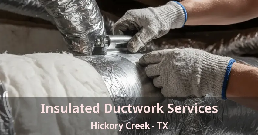 Insulated Ductwork Services Hickory Creek - TX Insulated Ductwork Services Hickory Creek - TX