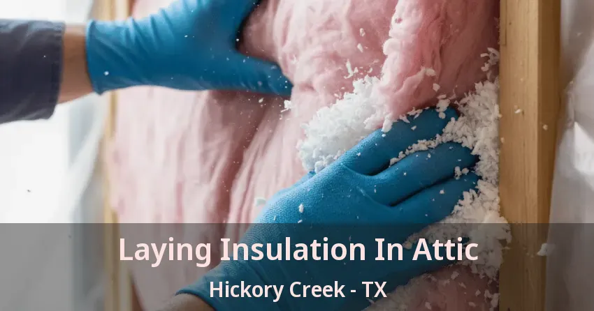 Laying Insulation In Attic Hickory Creek - TX