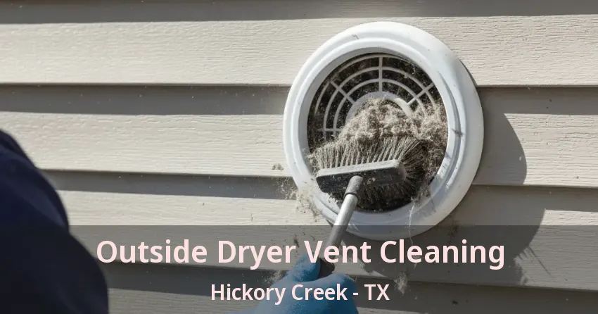 Outside Dryer Vent Cleaning Hickory Creek - TX Outside Dryer Vent Cleaning Hickory Creek - TX