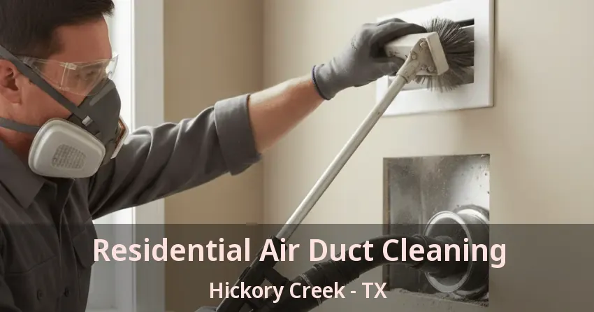 Residential Air Duct Cleaning Hickory Creek - TX