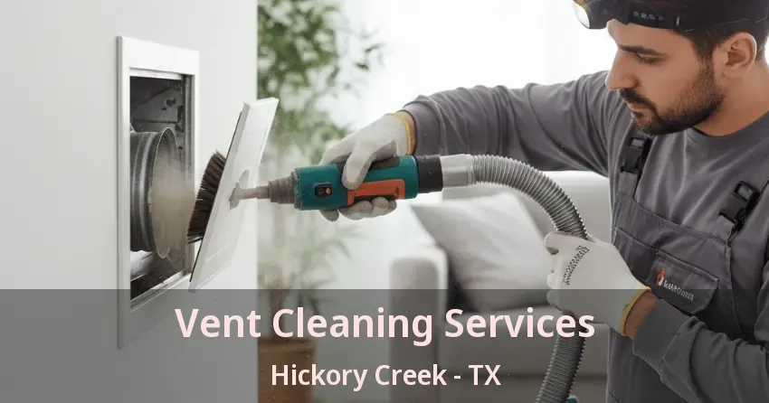 Vent Cleaning Services Hickory Creek - TX Vent Cleaning Services Hickory Creek - TX