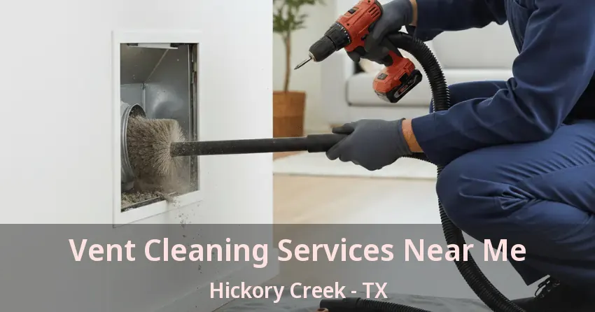 Vent Cleaning Services Near Me Hickory Creek - TX