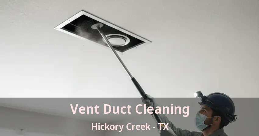 Vent Duct Cleaning Hickory Creek - TX