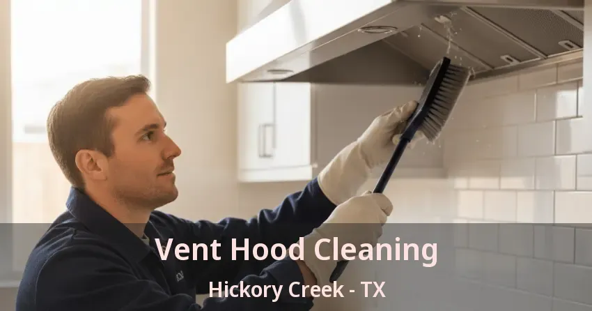 Vent Hood Cleaning Hickory Creek - TX
